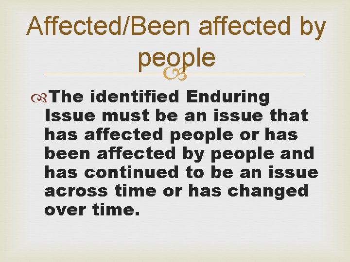 Affected/Been affected by people The identified Enduring Issue must be an issue that has