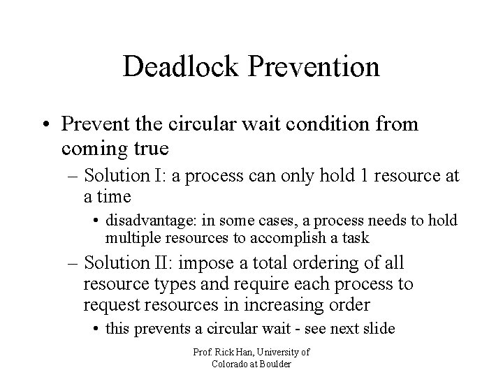 Deadlock Prevention • Prevent the circular wait condition from coming true – Solution I: Deadlock Prevention • Prevent the circular wait condition from coming true – Solution I: