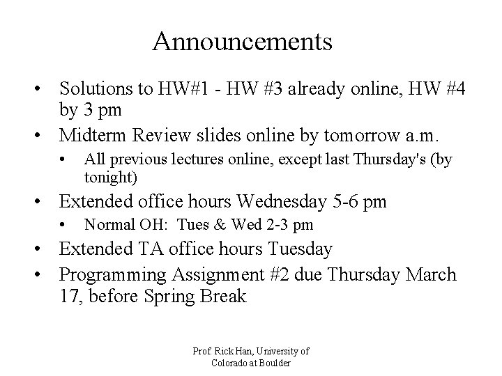 Announcements • Solutions to HW#1 - HW #3 already online, HW #4 by 3 Announcements • Solutions to HW#1 - HW #3 already online, HW #4 by 3