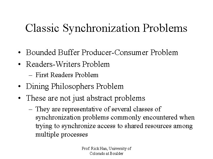 Classic Synchronization Problems • Bounded Buffer Producer-Consumer Problem • Readers-Writers Problem – First Readers Classic Synchronization Problems • Bounded Buffer Producer-Consumer Problem • Readers-Writers Problem – First Readers