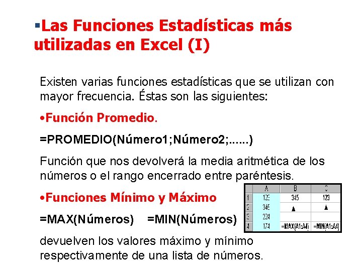 §Las Funciones Estadísticas más utilizadas en Excel (I) Existen varias funciones estadísticas que se