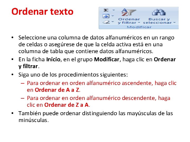 Ordenar texto • Seleccione una columna de datos alfanuméricos en un rango de celdas