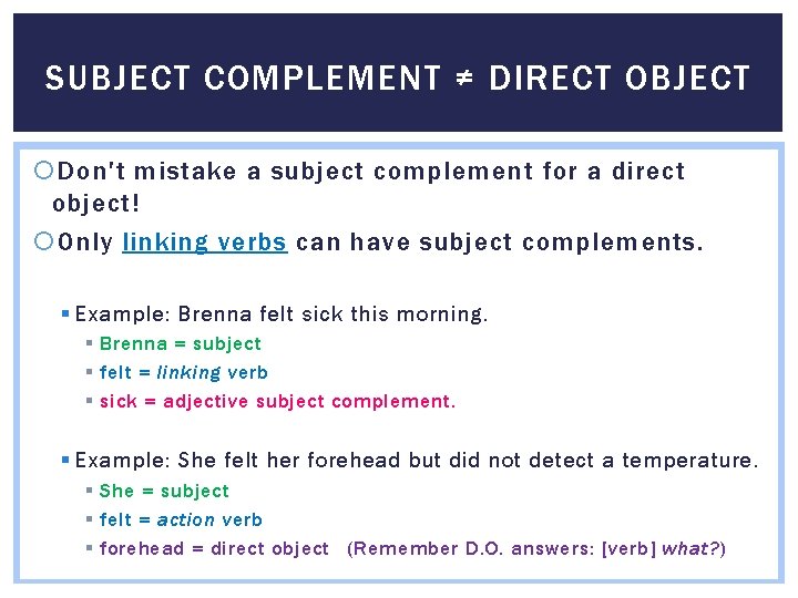 SUBJECT COMPLEMENT ≠ DIRECT OBJECT Don't mistake a subject complement for a direct object!