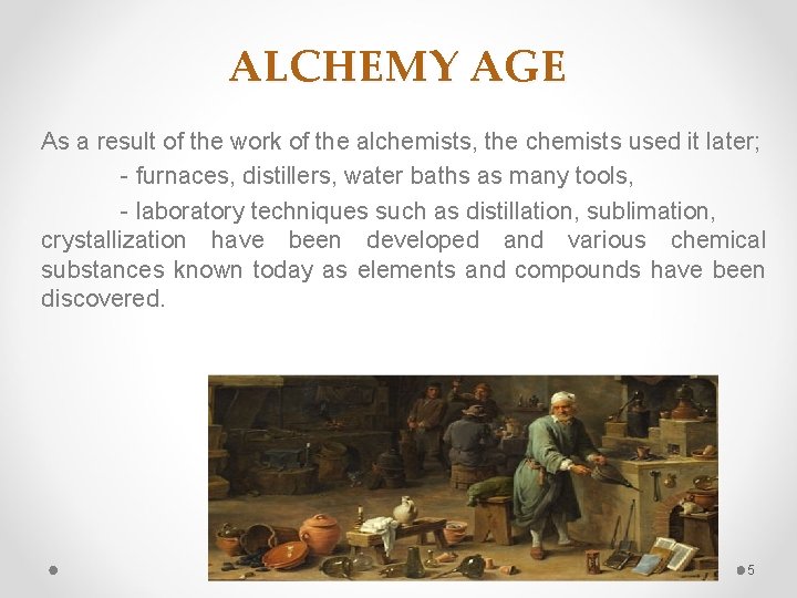 ALCHEMY AGE As a result of the work of the alchemists, the chemists used ALCHEMY AGE As a result of the work of the alchemists, the chemists used