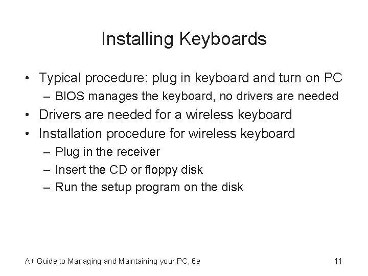 Installing Keyboards • Typical procedure: plug in keyboard and turn on PC – BIOS