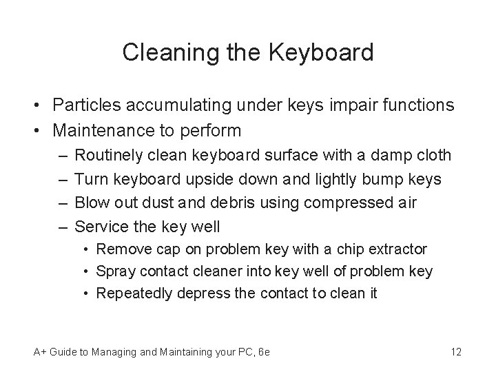 Cleaning the Keyboard • Particles accumulating under keys impair functions • Maintenance to perform