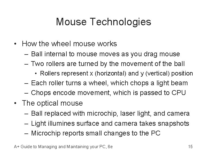 Mouse Technologies • How the wheel mouse works – Ball internal to mouse moves