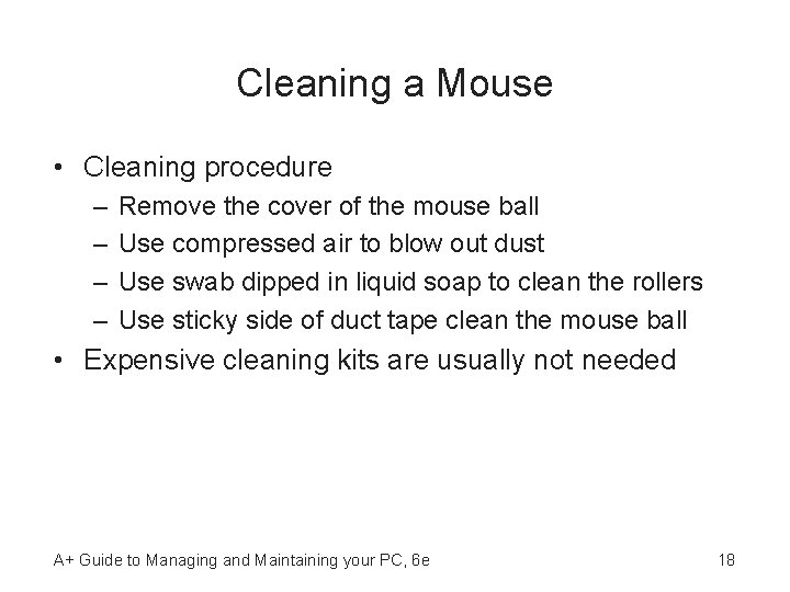 Cleaning a Mouse • Cleaning procedure – – Remove the cover of the mouse