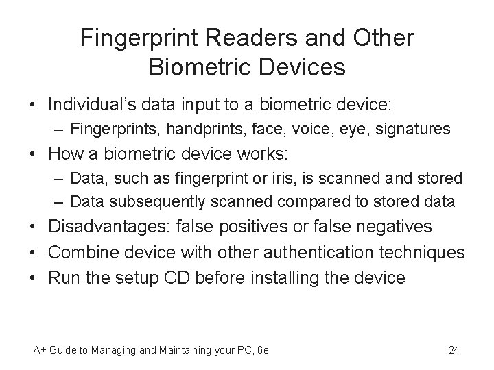 Fingerprint Readers and Other Biometric Devices • Individual’s data input to a biometric device: