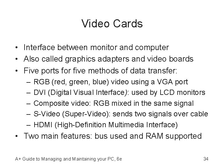 Video Cards • Interface between monitor and computer • Also called graphics adapters and