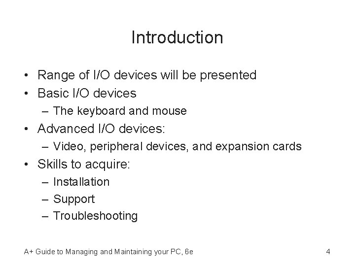 Introduction • Range of I/O devices will be presented • Basic I/O devices –