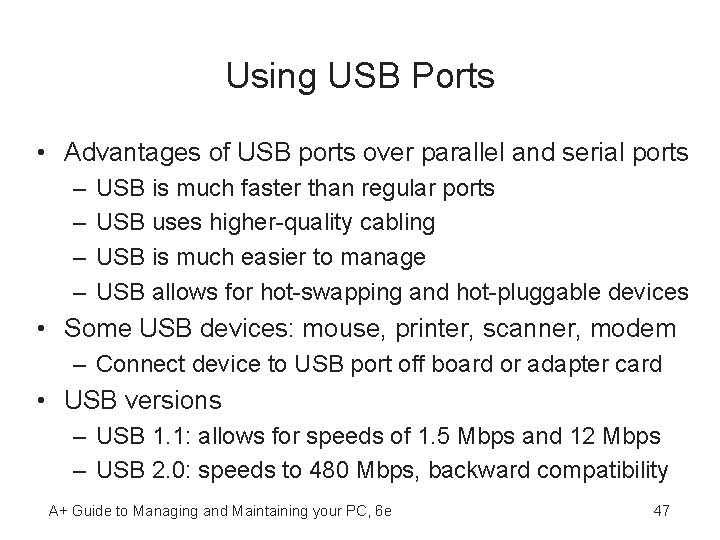 Using USB Ports • Advantages of USB ports over parallel and serial ports –
