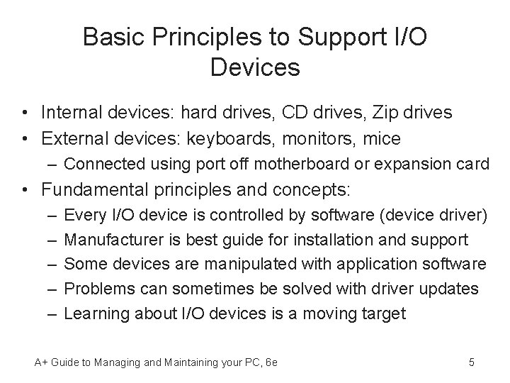 Basic Principles to Support I/O Devices • Internal devices: hard drives, CD drives, Zip