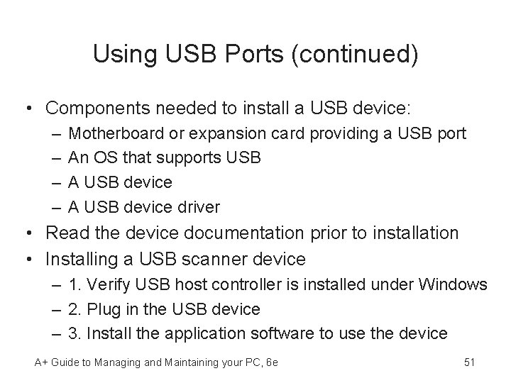 Using USB Ports (continued) • Components needed to install a USB device: – –