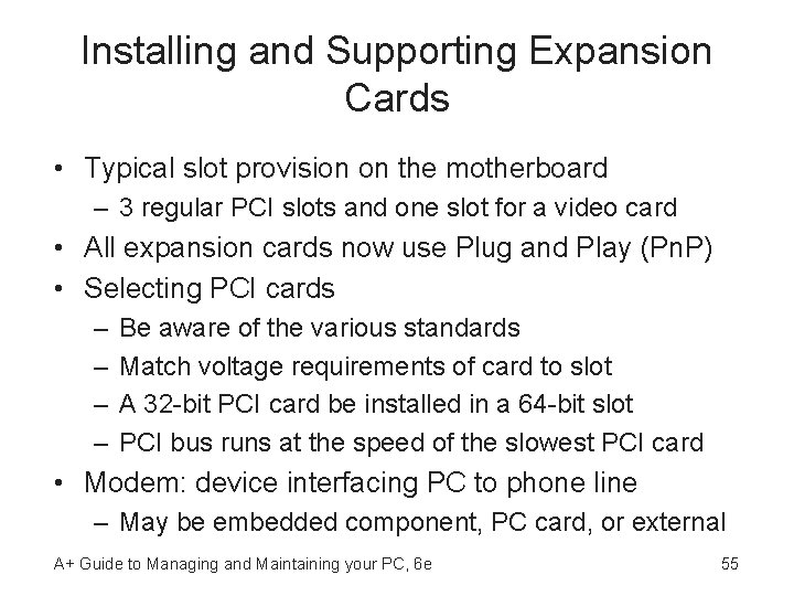 Installing and Supporting Expansion Cards • Typical slot provision on the motherboard – 3