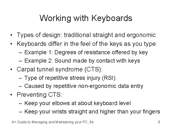 Working with Keyboards • Types of design: traditional straight and ergonomic • Keyboards differ