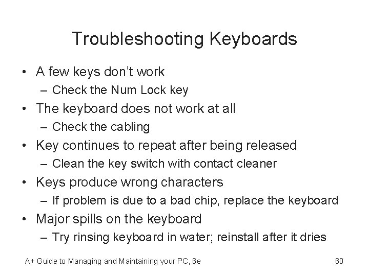 Troubleshooting Keyboards • A few keys don’t work – Check the Num Lock key