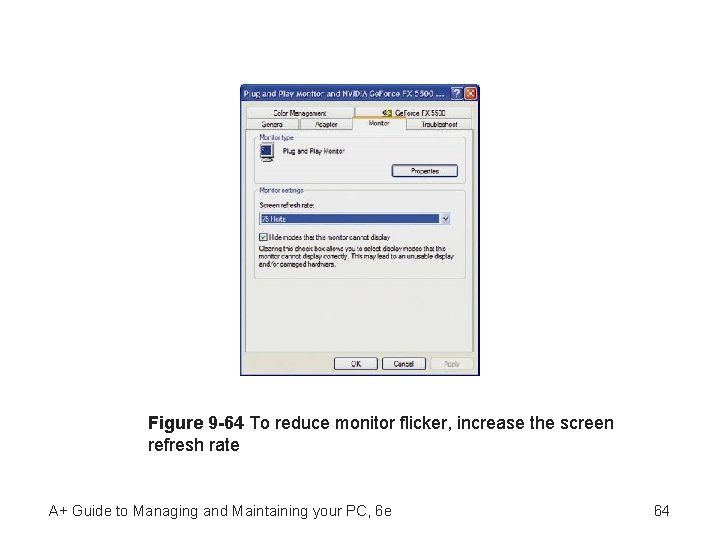 Figure 9 -64 To reduce monitor flicker, increase the screen refresh rate A+ Guide