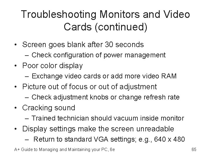 Troubleshooting Monitors and Video Cards (continued) • Screen goes blank after 30 seconds –