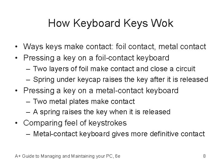 How Keyboard Keys Wok • Ways keys make contact: foil contact, metal contact •