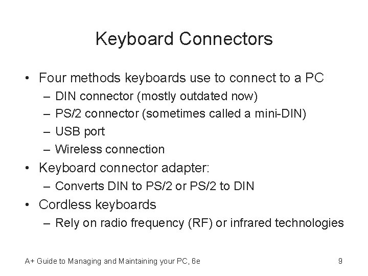 Keyboard Connectors • Four methods keyboards use to connect to a PC – –