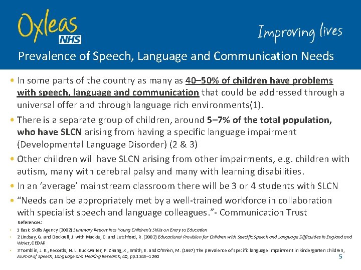 Prevalence of Speech, Language and Communication Needs • In some parts of the country