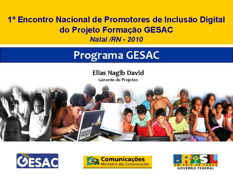 1º Encontro Nacional de Promotores de Inclusão Digital do Projeto Formação GESAC Natal /RN