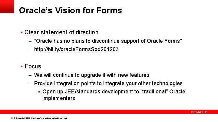 Oracle’s Vision for Forms § Clear statement of direction – “Oracle has no plans