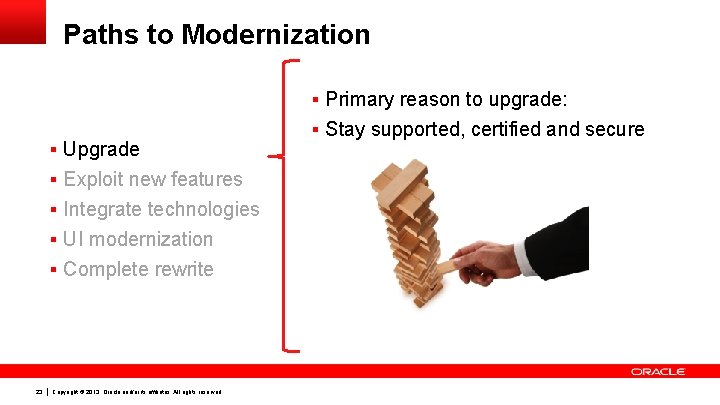 Paths to Modernization § Primary reason to upgrade: § Upgrade § Exploit new features Paths to Modernization § Primary reason to upgrade: § Upgrade § Exploit new features