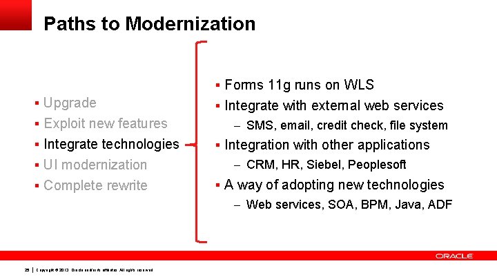 Paths to Modernization § Forms 11 g runs on WLS § Upgrade § Exploit
