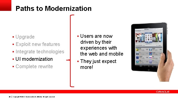 Paths to Modernization § Upgrade § Exploit new features § Integrate technologies § UI