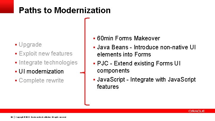 Paths to Modernization § Upgrade § Exploit new features § Integrate technologies § UI