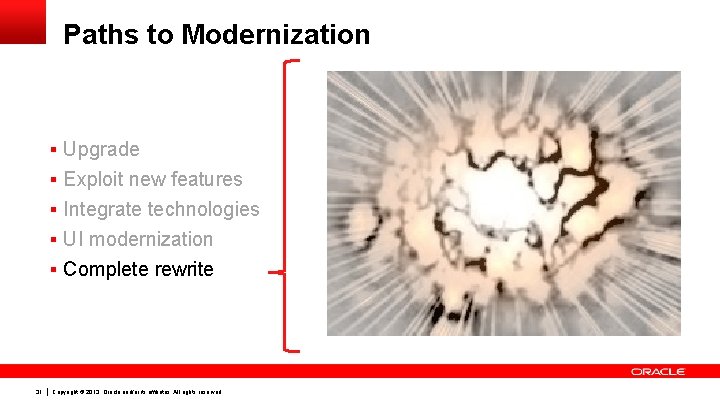 Paths to Modernization § Upgrade § Exploit new features § Integrate technologies § UI Paths to Modernization § Upgrade § Exploit new features § Integrate technologies § UI
