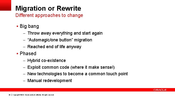 Migration or Rewrite Different approaches to change § Big bang – Throw away everything