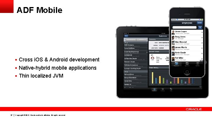 ADF Mobile § Cross i. OS & Android development § Native-hybrid mobile applications § ADF Mobile § Cross i. OS & Android development § Native-hybrid mobile applications §