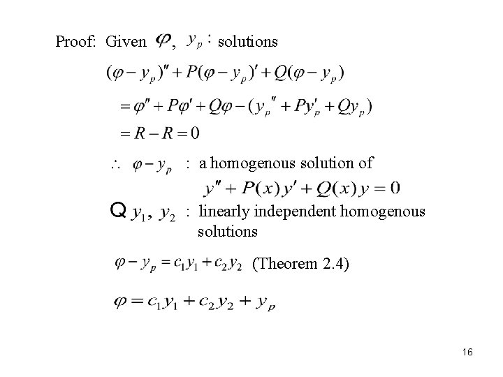 Proof: Given , solutions : a homogenous solution of : linearly independent homogenous solutions
