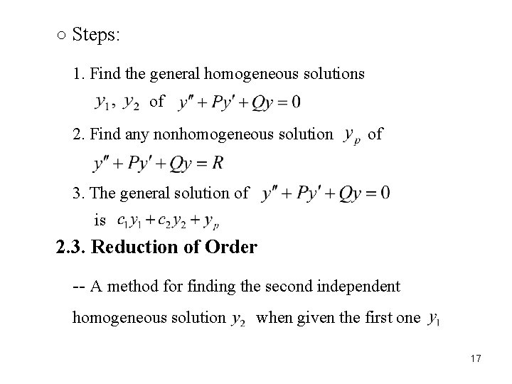 ○ Steps: 1. Find the general homogeneous solutions of 2. Find any nonhomogeneous solution