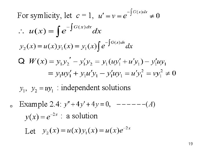 For symlicity, let c = 1, : independent solutions 。 Example 2. 4: :