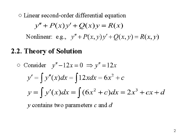 ○ Linear second-order differential equation Nonlinear: e. g. , 2. 2. Theory of Solution