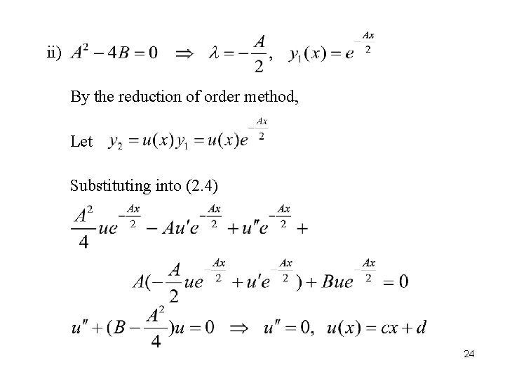 ii) By the reduction of order method, Let Substituting into (2. 4) 24 