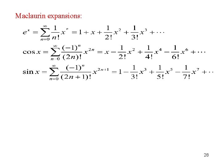 Maclaurin expansions: 28 