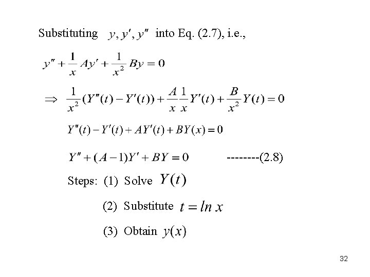 Substituting into Eq. (2. 7), i. e. , ----(2. 8) Steps: (1) Solve (2)