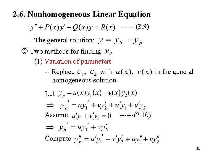 2. 6. Nonhomogeneous Linear Equation ------(2. 9) The general solution: ◎ Two methods for