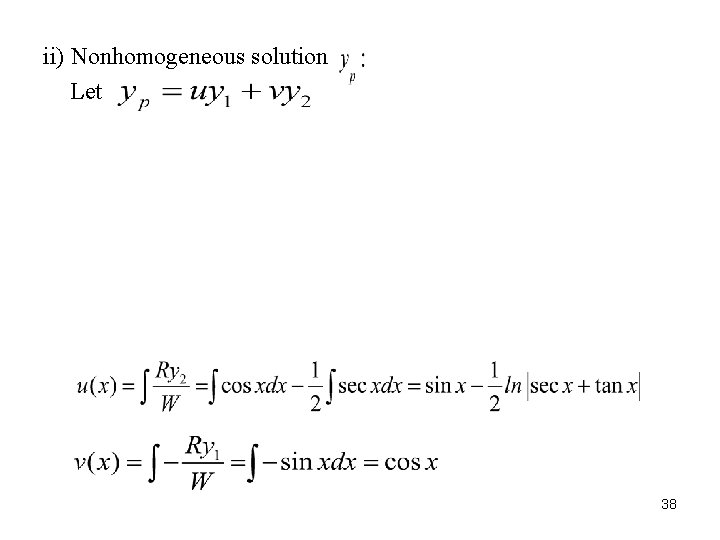 ii) Nonhomogeneous solution Let 38 