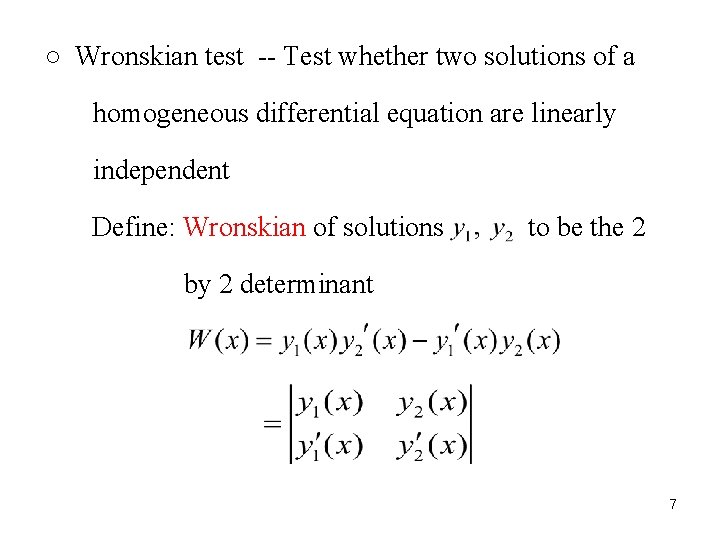 ○ Wronskian test -- Test whether two solutions of a homogeneous differential equation are