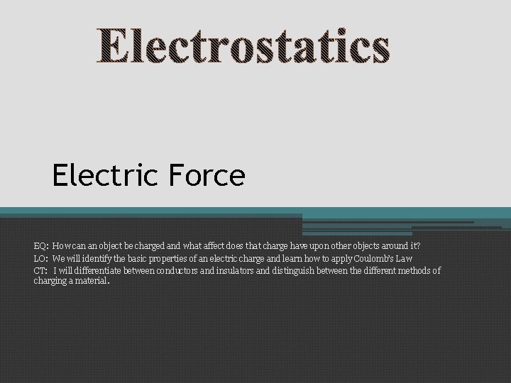 Electric Force EQ: How can an object be charged and what affect does that