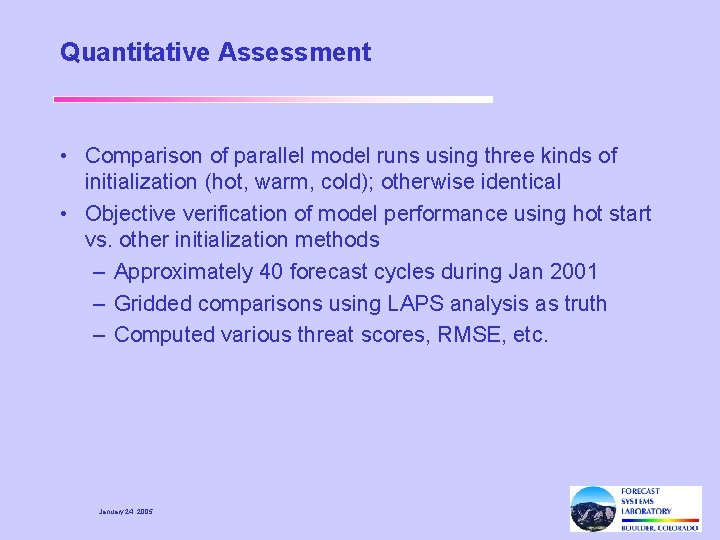 Quantitative Assessment • Comparison of parallel model runs using three kinds of initialization (hot,