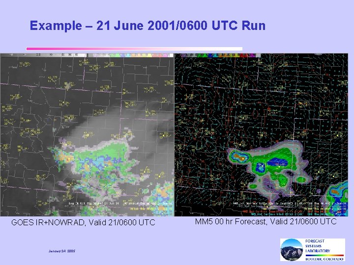 Example – 21 June 2001/0600 UTC Run GOES IR+NOWRAD, Valid 21/0600 UTC January 24,