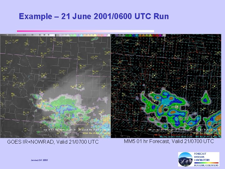 Example – 21 June 2001/0600 UTC Run GOES IR+NOWRAD, Valid 21/0700 UTC January 24,