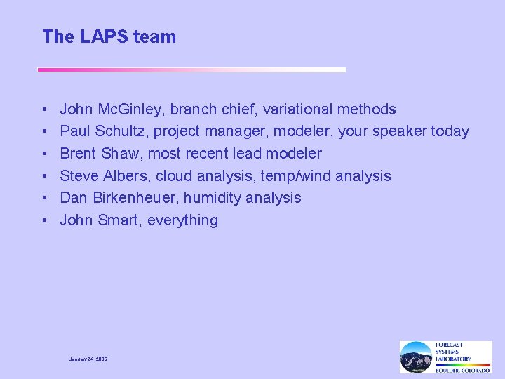 The LAPS team • • • John Mc. Ginley, branch chief, variational methods Paul